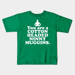 Elf Quote - You are a Cotton Headed Ninny Muggins (White) Kids T-Shirt
